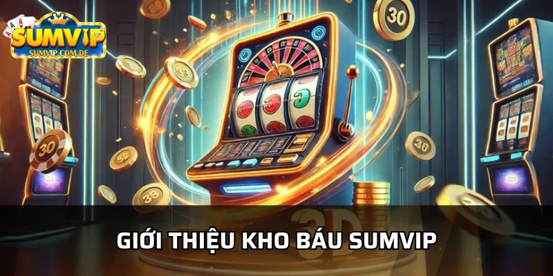 Tìm hiểu điểm thú vị của game kho báu sumvip