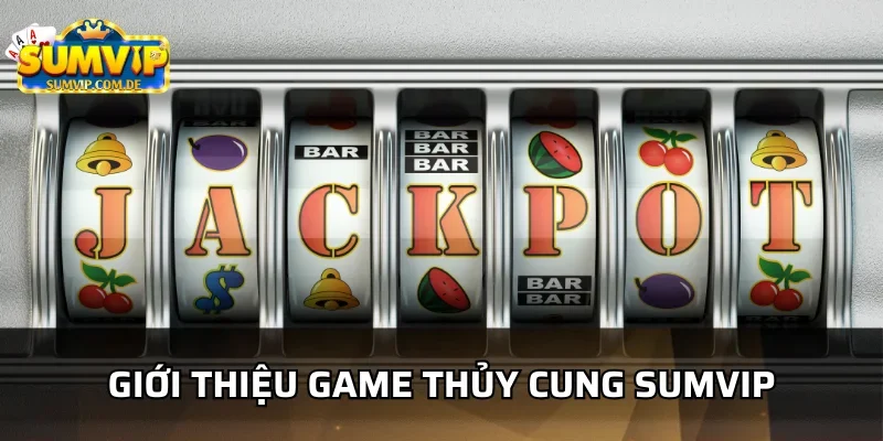 Khám phá game slot Thủy cung sumvip hấp dẫn