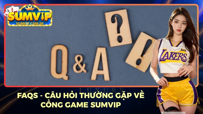 Giải đáp thắc mắc của người chơi tại Sumvip Giải đáp thắc mắc của người chơi tại Sumvip